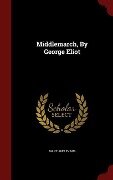 Middlemarch, By George Eliot - Mary Ann Evans