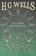 Cover-Bild zum Titel 'The New Machiavelli' von 'H. G. Wells'