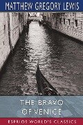 The Bravo of Venice (Esprios Classics) - Matthew Gregory Lewis