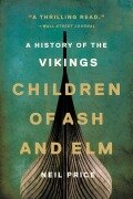 Children of Ash and Elm - Neil Price