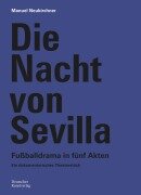 Cover-Bild zum Titel 'Die Nacht von Sevilla. Fußballdrama in 5 Akten' von 'Manuel Neukirchner'
