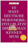 111 westdeutsche Wohnmobilstellplätze, die man kennen muss - Michael Moll