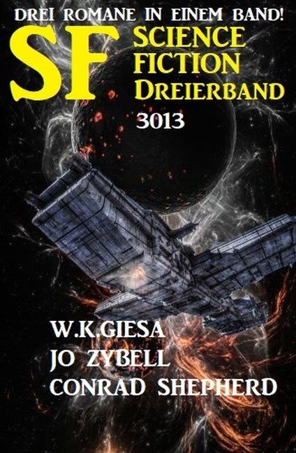 Science Fiction Dreierband 3013 - 3 Romane in einem Band - W. K. Giesa, Jo Zybell, Conrad Shepherd