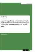 Lügen wie gedruckt in schwarz auf weiß. Medienkombinatorisches unzuverlässiges Erzählen in Rafael Horzons "Das weisse Buch" - Lisa Krenke