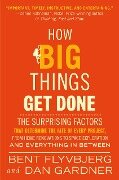 How Big Things Get Done - Bent Flyvbjerg, Dan Gardner