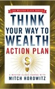 Cover-Bild zum Titel 'Think Your Way to Wealth Action Plan (Master Class Series)' von 'Mitch Horowitz'