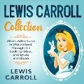 Lewis Carroll Collection - Alice's Adventures in Wonderland, Through the Looking-Glass, and Sylvie and Bruno - Lewis Caroll