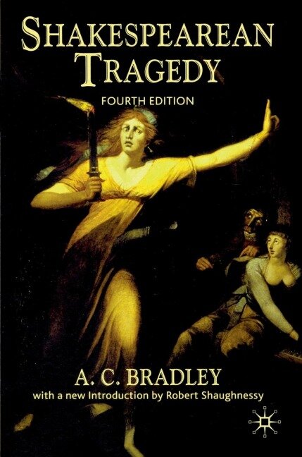 Shakespearean Tragedy - A. C. Bradley