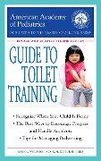 The American Academy of Pediatrics Guide to Toilet Training: Revised and Updated Second Edition - American Academy of Pediatrics