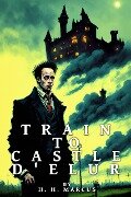 Train To Castle D'Elur (The Franz Fichte Tales, #4) - H. H. Marcus