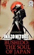 Bushido: the Soul of Japan. Illustrated - Inazo Nitobe
