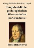 Cover-Bild zum Titel 'Enzyklopädie der philosophischen Wissenschaften im Grundrisse' von 'Georg Wilhelm Friedrich Hegel'