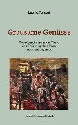 Grausame Genüsse - Leo N. Tolstoi