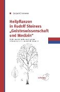 Heilpflanzen in Rudolfs Steiner Geisteswissenschaft und Medizin - Gerbert Grohmann