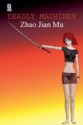 Cover-Bild zum Titel 'Deadly Machines' von 'Jian Mu Zhao'