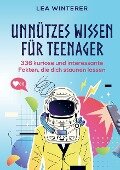 Unnützes Wissen für Teenager - Lea Winterer