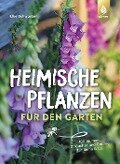 Heimische Pflanzen für den Garten - Elke Schwarzer