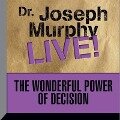 The Wonderful Power Decision: Dr. Joseph Murphy Live! - Joseph Murphy