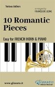 10 Romantic Pieces - Easy for French Horn and Piano - Francesco Leone, Ludwig Van Beethoven, Robert Schumann, Anton Rubinstein, Peter Ilyich Tchaikovsky