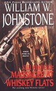 Massacre at Whiskey Flats - William W. Johnstone, J. A. Johnstone