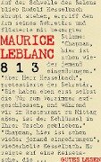 813 oder Das Doppelleben und die drei Verbrechen des Arsène Lupin - Maurice Leblanc
