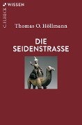 Die Seidenstraße - Thomas O. Höllmann