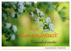 Blumenfreude Terminkalender (Wandkalender 2025 DIN A3 quer), CALVENDO Monatskalender - Tanja Riedel