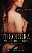 Theodora - Die Hure des Herzogs | Erotischer Roman - Helen Carter