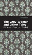 Cover-Bild zum Titel 'The Grey Woman and Other Tales' von 'Elizabeth Cleghorn Gaskell'