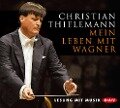 Mein Leben mit Wagner - Christine Lemke-Matwey, Christian Thielemann