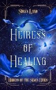 Heiress of Healing (Heiress of the Seven Cities, #0) - Sonya Lano