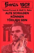 Berlin 1968: Alte Schulden können tödlich sein - Tomos Forrest, Wolf G. Rahn
