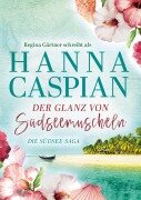 Der Glanz von Südseemuscheln - Hanna Caspian, Regina Gärtner