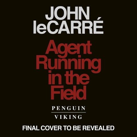 Agent Running in the Field - John Le Carré