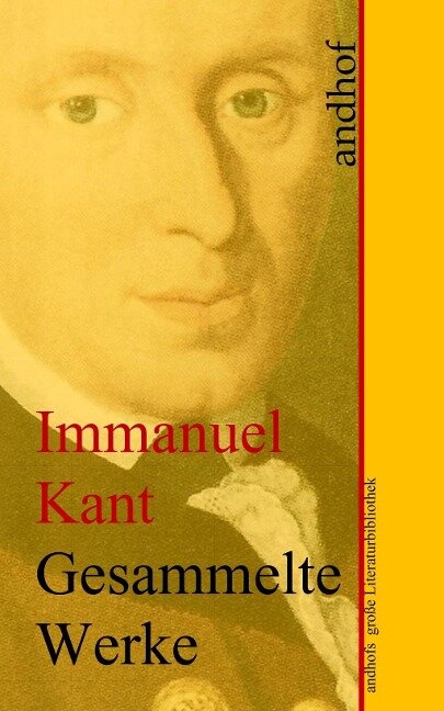 Immanuel Kant: Gesammelte Werke - Immanuel Kant