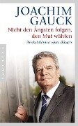 Nicht den Ängsten folgen, den Mut wählen - Joachim Gauck