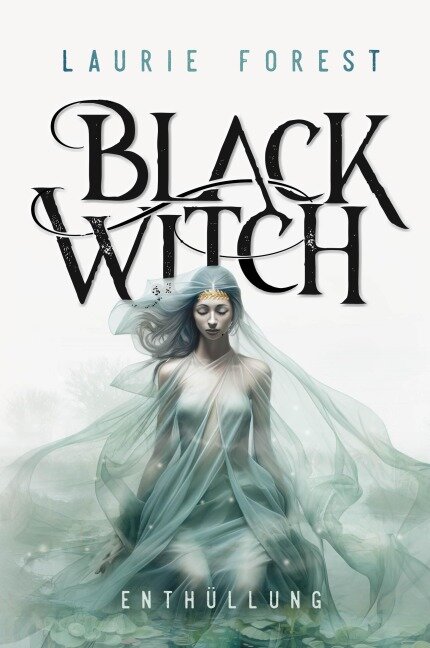 Black Witch - Enthüllung - Laurie Forest