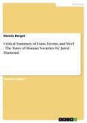 Cover-Bild zum Titel 'Critical Summary of Guns, Germs, and Steel - The Fates of Human Societies by Jared Diamond' von 'Dennis Bergot'