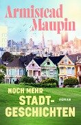 Noch mehr Stadtgeschichten - Armistead Maupin