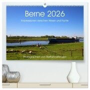 Berne 2026. Impressionen zwischen Weser und Hunte (hochwertiger Premium Wandkalender 2026 DIN A2 quer), Kunstdruck in Hochglanz - Steffani Lehmann