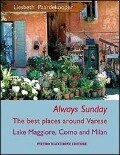 Cover-Bild zum Titel 'Always sunday. The best places around Varese lake Maggiore, Como and Milan' von 'Liesbeth Paardekooper'