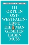111 Orte in Ostwestfalen-Lippe, die man gesehen haben muss - Alexandra Schlennstedt, Jobst Schlennstedt