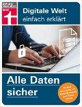 Alle Daten sicher - Das Handbuch für die Praxis, von Festplatte & Backups bis zur Cloud - Andreas Erle