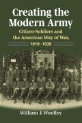 Cover-Bild zum Titel 'Creating the Modern Army' von 'William J Woolley'