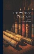 The Week of Creation - George Warington