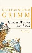 Grimms Märchen und Sagen - Jacob und Wilhelm Grimm