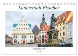 Lutherstadt Eisleben (Tischkalender 2026 DIN A5 quer), CALVENDO Monatskalender - Gierok, Steffen Magic Artist Design
