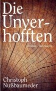 Cover-Bild zum Titel 'Die Unverhofften' von 'Christoph Nußbaumeder'