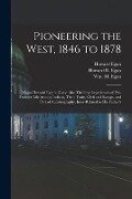 Pioneering the West, 1846 to 1878 [electronic Resource]: Major Howard Egan's Diary, Also Thrilling Experiences of Pre-frontier Life Among Indians, The - Howard Egan