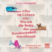 Alles im Grünen oder Wie ich die Kette der Beschissenheit durchbrach - Filiz Penzkofer